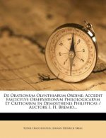 de Orationum Olynthiarum Ordine: Accedit Fascicvlvs Observationvm Philologicarvm Et Criticarvm in Demosthenis Philippicas / Auctore I. H. Bremio...