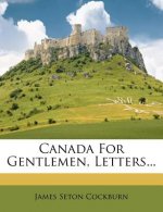 Canada for Gentlemen, Letters...