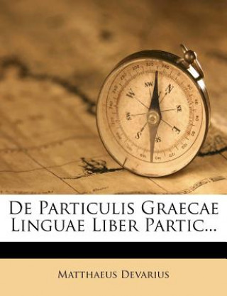 de Particulis Graecae Linguae Liber Partic...