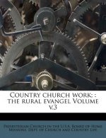Country Church Work;: The Rural Evangel Volume V.3