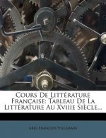 Cours de Litt Rature Fran Aise: Tableau de La Litt Rature Au Xviiie Si Cle...