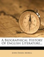 A Biographical History of English Literature...