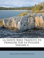 La Sainte Bible Traduite En Francois Sur La Vulgate, Volume 4