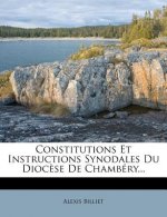 Constitutions Et Instructions Synodales Du Dioc?se de Chambéry...