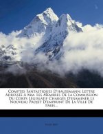 Comptes Fantastiques d'Haussmann: Lettre Adressée a MM. Les Membres de la Commission Du Corps Législatif Chargés d'Examiner Le Nouveau Projet d'Emprun