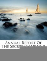 Annual Report of the Secretary of War