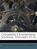 Chambers's Edinburgh Journal, Volumes 15-16