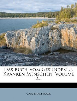 Das Buch Vom Gesunden U. Kranken Menschen, Volume 2...