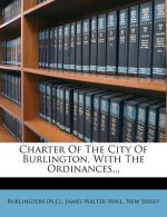 Charter of the City of Burlington, with the Ordinances...