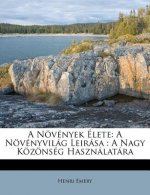 A Novenyek Elete: A Novenyvilag Leirasa: A Nagy Kozonseg Hasznalatara
