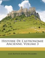 Histoire de L'Astronomie Ancienne, Volume 3