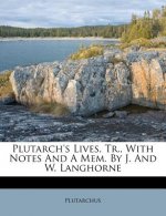Plutarch's Lives, Tr., with Notes and a Mem. by J. and W. Langhorne