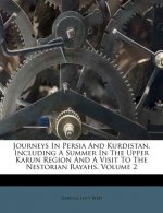 Journeys in Persia and Kurdistan, Including a Summer in the Upper Karun Region and a Visit to the Nestorian Rayahs, Volume 2