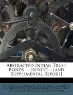 Abstracted Indian Trust Bonds ...: Report ... [and Supplemental Report]