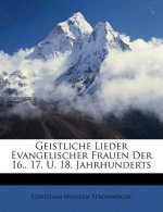 Geistliche Lieder Evangelischer Frauen Der 16., 17. U. 18. Jahrhunderts