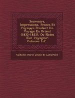 Souvenirs, Impressions, Pens Es Et Paysages Pendant Un Voyage En Orient (1832-1833), Ou Notes D'Un Voyageur, Volumes 1-2...