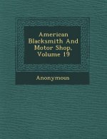 American Blacksmith and Motor Shop, Volume 19