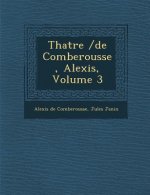 Th Atre /de Comberousse, Alexis, Volume 3