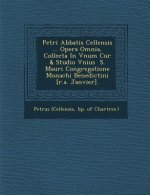 Petri Abbatis Cellensis ... Opera Omnia, Collecta in Vnum Cur & Studio Vnius S. Mauri Congregatione Monachi Benedictini [R.A. Janvier].
