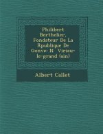 Philibert Berthelier, Fondateur de La R Publique de Gen Ve: N Virieu-Le-Grand (Ain)