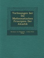 Vorlesungen Ber Die Mathematischen Principien Der Akustik