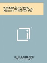 A Journal of an Indian Captivity During Pontiac's Rebellion in the Year 1763