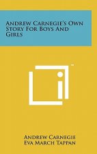 Andrew Carnegie's Own Story for Boys and Girls