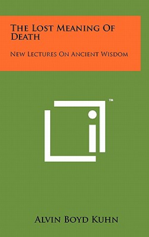 The Lost Meaning of Death: New Lectures on Ancient Wisdom