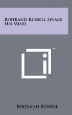 Bertrand Russell Speaks His Mind
