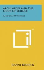Archimedes And The Door Of Science: Immortals Of Science
