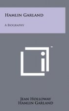 Hamlin Garland: A Biography