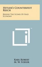 Hitler's Counterfeit Reich: Behind the Scenes of Nazi Economy