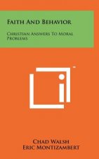 Faith and Behavior: Christian Answers to Moral Problems