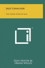 Jazz Cavalcade: The Inside Story of Jazz