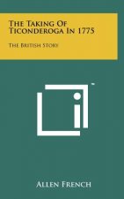 The Taking of Ticonderoga in 1775: The British Story