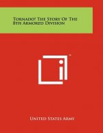 Tornado! The Story Of The 8th Armored Division