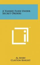 A Yankee Flier Under Secret Orders
