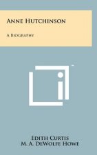 Anne Hutchinson: A Biography
