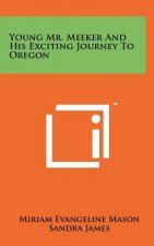 Young Mr. Meeker and His Exciting Journey to Oregon