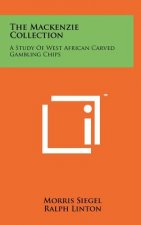 The MacKenzie Collection: A Study of West African Carved Gambling Chips