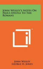 John Wesley's Notes on Paul's Epistle to the Romans