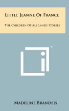 Little Jeanne of France: The Children of All Lands Stories