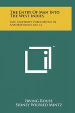 The Entry of Man Into the West Indies: Yale University Publications in Anthropology, No. 61