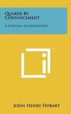 Quaker by Convincement: A Spiritual Autobiography
