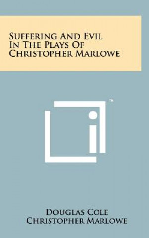 Suffering and Evil in the Plays of Christopher Marlowe