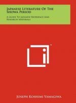 Japanese Literature of the Showa Period: A Guide to Japanese Reference and Research Materials