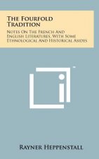 The Fourfold Tradition: Notes on the French and English Literatures, with Some Ethnological and Historical Asides