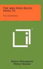 The Men Who Ruled India, V2: The Guardians