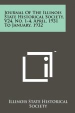 Journal of the Illinois State Historical Society, V24, No. 1-4, April, 1931 to January, 1932