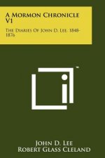 A Mormon Chronicle V1: The Diaries of John D. Lee, 1848-1876